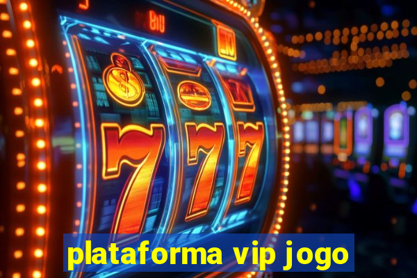 plataforma vip jogo